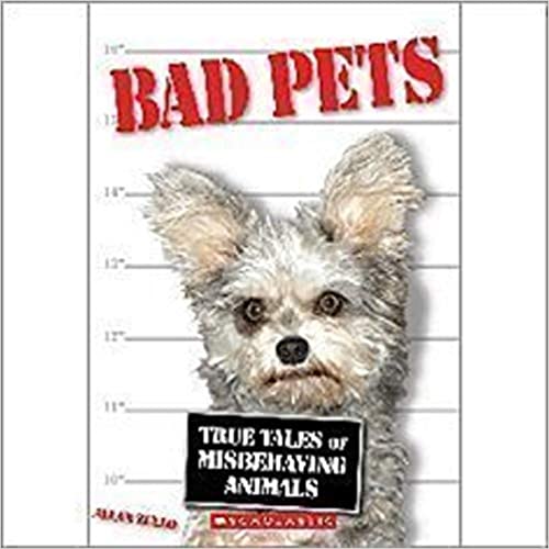 Bad Pets: True Tales of Misbehaving Animals
