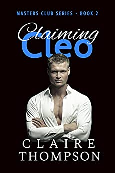 Claiming Cleo: Master Club Series - Book 2 (Masters Club Series)