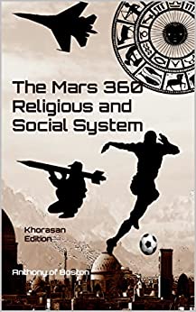 The Mars 360 Religious and Social System: Khorasan Edition