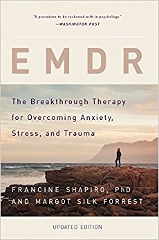 EMDR: The Breakthrough Therapy for Overcoming Anxiety, Stress, and Trauma