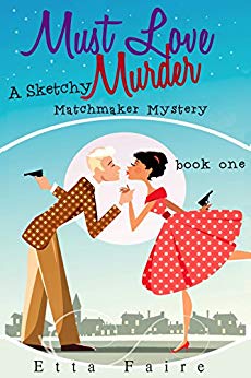 Must Love Murder: A Sketchy Matchmaker Mystery