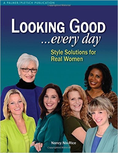 Looking Good . . . Every Day: Style Solutions for Real Women
