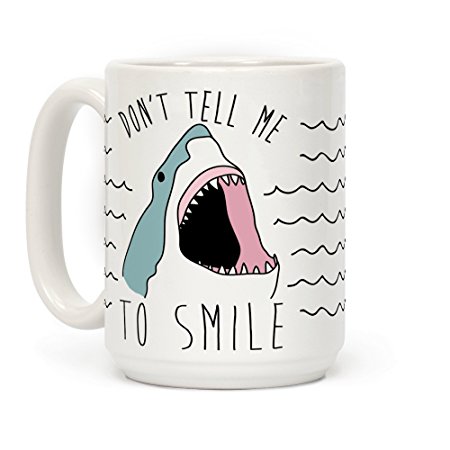 Don't Tell Me To Smile Shark 15 OZ Coffee Mug by LookHUMAN