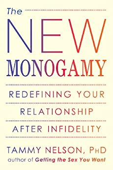 The New Monogamy: Redefining Your Relationship After Infidelity