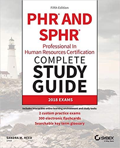 PHR and SPHR Professional in Human Resources Certification Complete Study Guide: 2018 Exams
