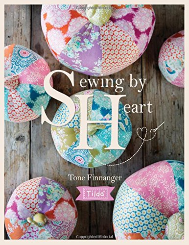 Tilda Sewing By Heart: For the love of fabrics