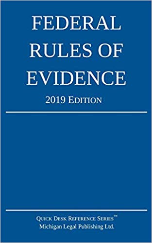 Federal Rules of Evidence; 2019 Edition: With Internal Cross-References