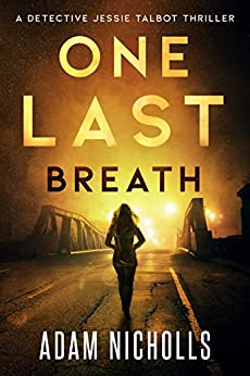 One Last Breath: A Serial Killer Crime Novel (Detective Jessie Talbot Thrillers Book 1)