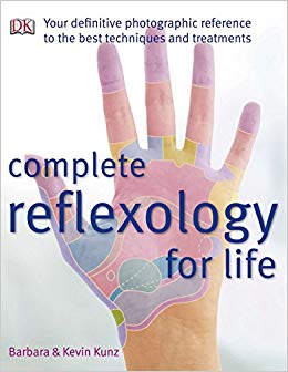 Complete Reflexology for Life: Your Definitive Photographic Reference to the Best Techniques and Treatments
