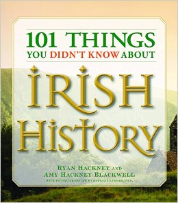 101 Things You Didn't Know About Irish History: The People, Places, Culture, and Tradition of the Emerald Isle