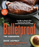 Bulletproof The Cookbook Lose Up to a Pound a Day Increase Your Energy and End Food Cravings for Good