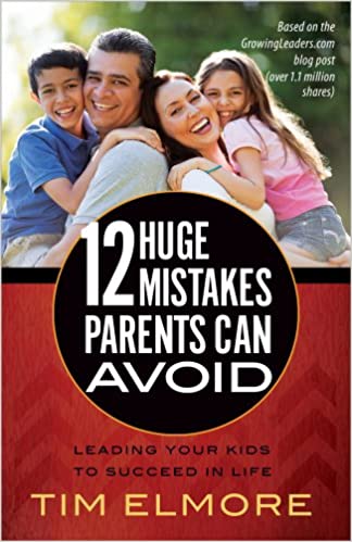 12 Huge Mistakes Parents Can Avoid: Leading Your Kids to Succeed in Life