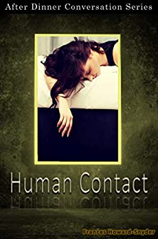 Human Contact: After Dinner Conversation Short Story Series