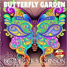 Butterfly Garden: Beautiful Butterflies and Flowers Patterns For Relaxation, Fun, and Stress Relief, Vol. 10 (Adult Coloring Books - Art Therapy for The Mind) (Volume 11)