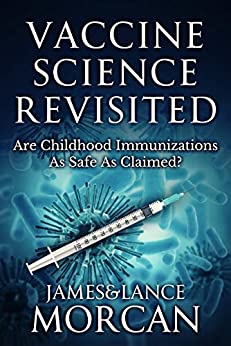 VACCINE SCIENCE REVISITED: Are Childhood Immunizations As Safe As Claimed? (The Underground Knowledge Series Book 8)