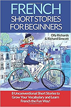 French Short Stories For Beginners: 8 Unconventional Short Stories to Grow Your Vocabulary and Learn French the Fun Way! (Volume 1) (French Edition)