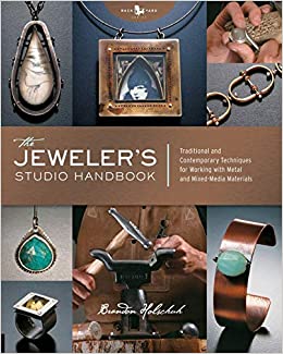 The Jeweler's Studio Handbook: Traditional and Contemporary Techniques for Working with Metal and Mixed Media Materials (Studio Handbook Series)