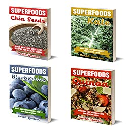 Superfoods Box Set 4 books in 1: Quick and Easy Superfood Recipes for a Healthy Living: Vol. 1: Chia Seeds; Vol. 2: Kale; Vol. 3: Blueberries; Vol. 4: Quinoa