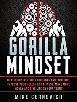 Gorilla Mindset: How to Control Your Thoughts and Emotions and Live Life on Your Terms