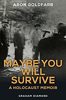 Maybe You Will Survive: A Holocaust Memoir