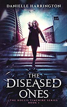 The Diseased Ones: The Hollis Timewire Series Book 1