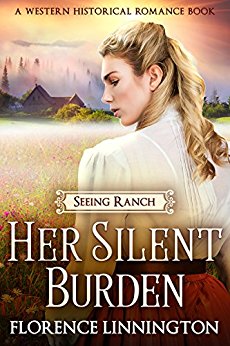 Her Silent Burden (Seeing Ranch series) (A Western Historical Romance Book)