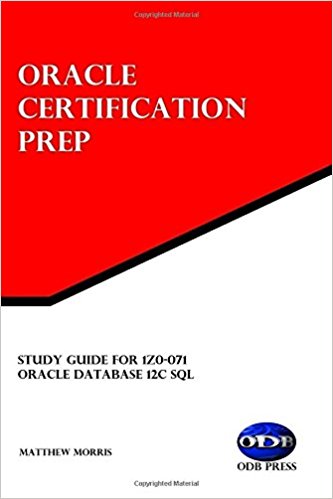 Study Guide for 1Z0-071: Oracle Database 12c SQL: Oracle Certification Prep