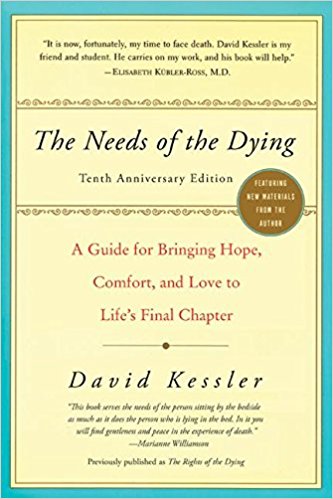 The Needs of the Dying: A Guide for Bringing Hope, Comfort, and Love to Life’s Final Chapter