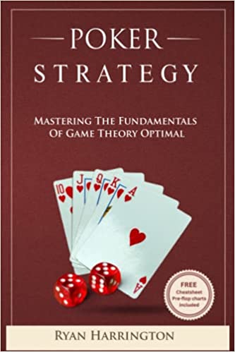 Poker Strategy: Mastering the Fundamentals of Game Theory Optimal