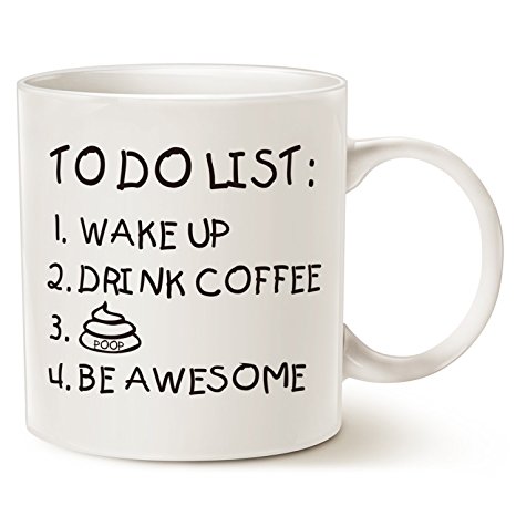 Funny Quote Coffee Mug Father's Day and Mother's Day Gifts, TO DO LIST Wake Up Drink Coffee Poop Be Awesome Cute Motivational Porcelain Cup, White 14 Oz by LaTazas