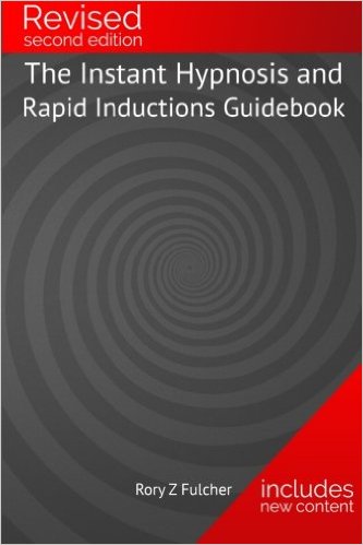 The Instant Hypnosis and Rapid Inductions Guidebook