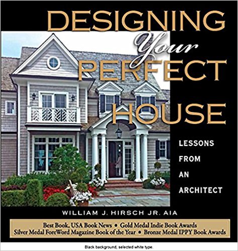 Designing Your Perfect House: Lessons from an Architect: Second Edition