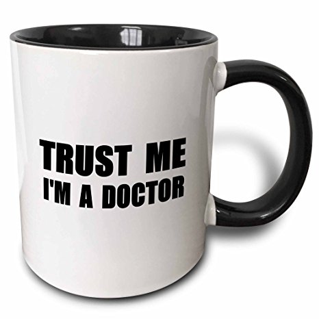 3dRose mug_195600_4 Trust me I'm a Doctor. medical medicine or PhD humor. funny job gift - Two Tone Black Mug, 11oz