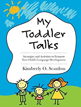 My Toddler Talks: Strategies and Activities to Promote Your Child’s Language Development