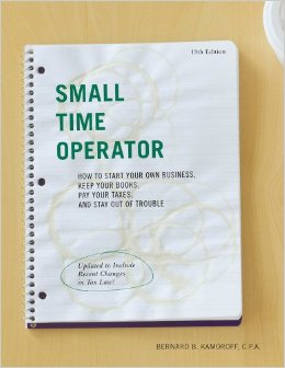 Small Time Operator: How to Start Your Own Business, Keep Your Books, Pay Your Taxes, and Stay Out of Trouble (Small Time Operator: How to Start Your ... Keep Yourbooks, Pay Your Taxes, & Stay Ou)