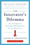 The Innovators Dilemma The Revolutionary Book That Will Change the Way You Do Business