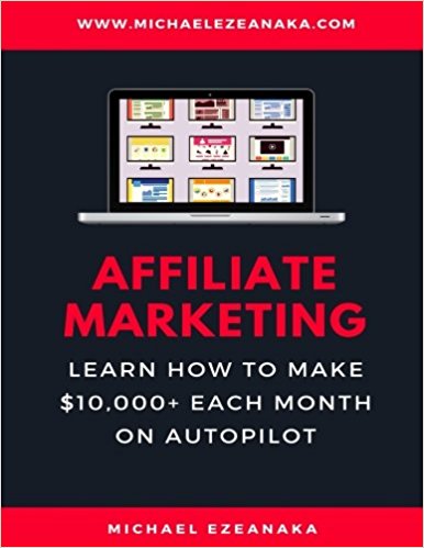 Affiliate Marketing: Learn How to Make $10,000  Each Month on Autopilot.