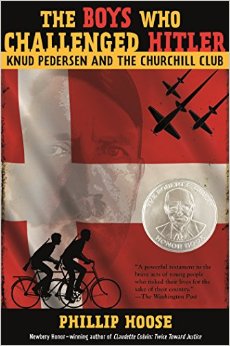 The Boys Who Challenged Hitler Knud Pedersen and the Churchill Club Bccb Blue Ribbon Nonfiction Book Award Awards