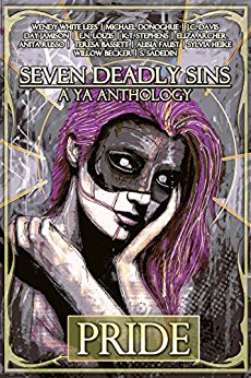 Seven Deadly Sins, A YA Anthology: Pride