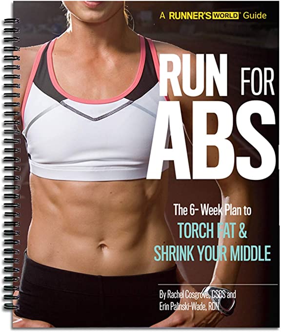 Runner's World Run For Abs: The 6-Week Plan to Run the Right Way & Strengthen Your Core! - The Perfect Running Guide for Becoming Thinner, Leaner, Stronger, and Healthier Than Ever Before!