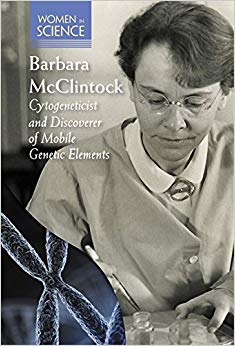 Barbara McClintock: Cytogeneticist and Discoverer of Mobile Genetic Elements (Women in Science)