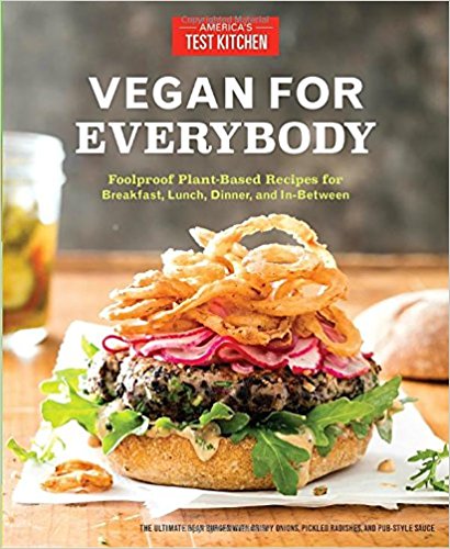 Vegan for Everybody: Foolproof Plant-Based Recipes for Breakfast, Lunch, Dinner, and In-Between