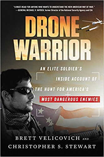 Drone Warrior: An Elite Soldier's Inside Account of the Hunt for America's Most Dangerous Enemies