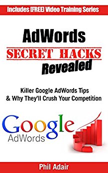 AdWords Secret Hacks Revealed: Killer Google AdWords Tips & Why They’ll Crush Your Competition