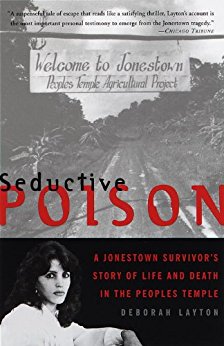 Seductive Poison: A Jonestown Survivor's Story of Life and Death in the People's Temple