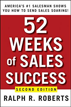 52 Weeks of Sales Success: America's #1 Salesman Shows You How to Send Sales Soaring