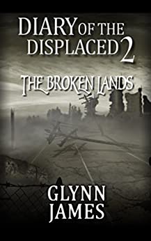 Diary of the Displaced - Book 2 - The Broken Lands