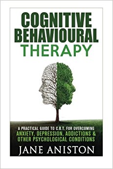 Cognitive Behavioural Therapy (CBT): A Practical Guide To CBT For Overcoming Anxiety, Depression, Addictions & Other Psychological Conditions ... disorder (OCD), Schizophrenia)