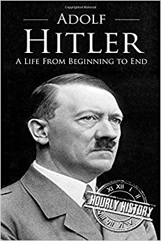 Adolf Hitler: A Life From Beginning to End