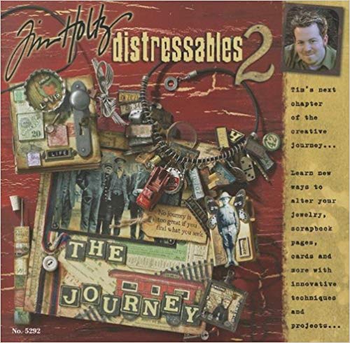 Tim Holtz Distressables 2: Tim's Next Chapter Of The Creative Journey (Design Originals)
